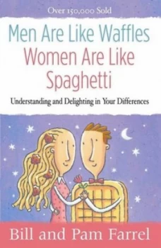Image of Men Are like Waffles--Women Are like Spaghetti by Bill Farrel Paperback