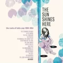 image of The Sun Shines Here: The Roots of Indie Pop 1980-1984