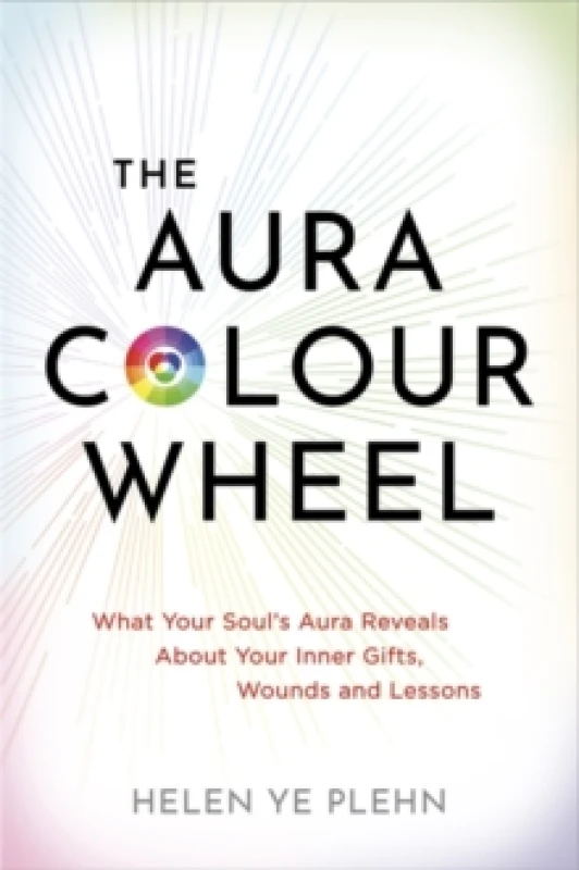 Image of The Aura Colour Wheel : What Your Souls Aura Reveals about Your Inner Gifts, Wounds and Lessons Paperback / softback
