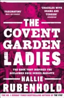 Image of The Covent Garden Ladies : the book that inspired BBC2's 'Harlots'