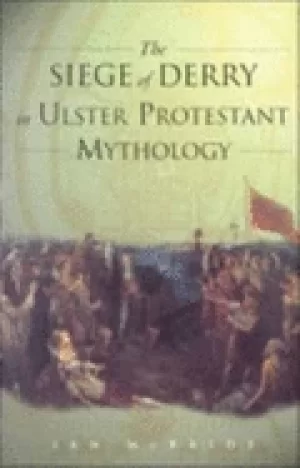 Image of siege of derry in ulster protestant mythology