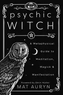 Image of psychic witch a metaphysical guide to meditation magick and manifestation