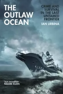 Image of The Outlaw Ocean : Crime and Survival in the Last Untamed Frontier