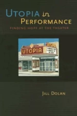 Image of utopia in performance finding hope at the theater