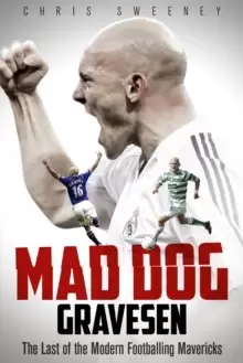 Image of Mad Dog Gravesen : The Last of the Modern Footballing Mavericks