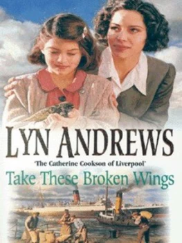 Image of Take These Broken Wings by Lyn Andrews Book