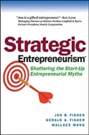 Image of strategic entrepreneurism shattering the start up entrepreneurial myths jon