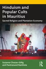 Image of Hinduism and Popular Cults in Mauritius Sacred Religion and Plantation Economy
