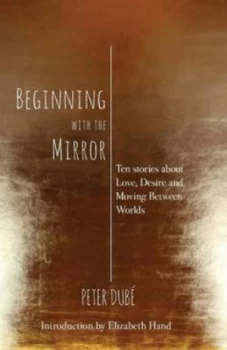 Image of Beginning with the Mirror by Peter Dube Paperback