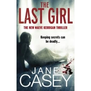 Image of The Last Girl: (Maeve Kerrigan 3) by Jane Casey (Paperback, 2012)