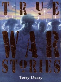 Image of True War Stories by Terry Deary and David Wyatt Book