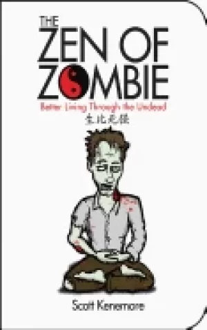 Image of zen of zombie better living through the undead