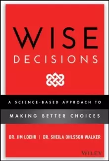 Image of Wise Decisions : A Science-Based Approach to Making Better Choices