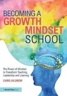 Image of Becoming a Growth Mindset School : The Power of Mindset to Transform Teaching, Leadership and Learning