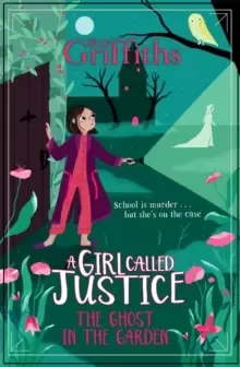 Image of A Girl Called Justice: The Ghost in the Garden : Book 3
