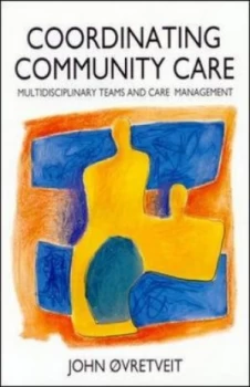 Image of Co-ordinating Community Care by John Ovretveit