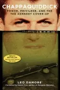 Image of chappaquiddick power privilege and the ted kennedy cover up