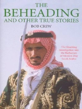 Image of The Beheading and Other True Stories by Bob Crew Hardback