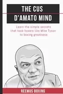 Image of cus damato mind learn the simple secrets that took boxers like mike tyson t