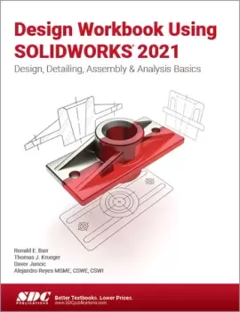 Image of Design Workbook Using SOLIDWORKS 2021Design Detailing Assembly & Analysis Basics
