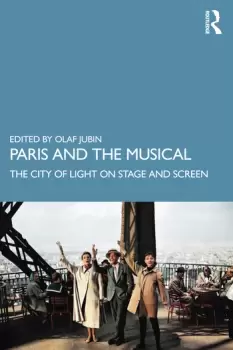 Image of Paris and the MusicalThe City of Light on Stage and Screen
