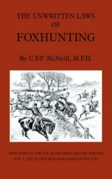 Image of Unwritten Laws of Foxhunting - with Notes on the Use of Horn and Whistle an by M.F.H. C.F.P Mcneill Paperback