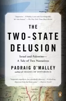 Image of The Two-state Delusion : Isreal and Palestine - A Tale of Two Narratives