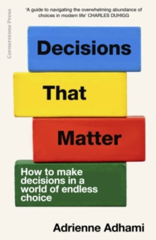 Image of Decisions That Matter : How to Make Decisions in A World of Endless Choice Hardback