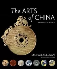 Image of The Arts of China, Sixth Edition, Revised and Expanded
