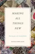 Image of making all things new restoring joy to the sexually broken