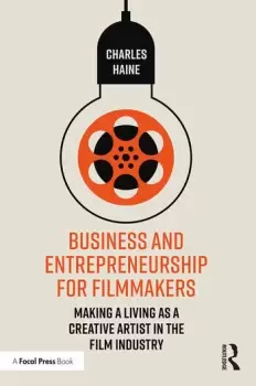 Image of Business and Entrepreneurship for Filmmakers Making a Living as a Creative Artist in the Film Industry