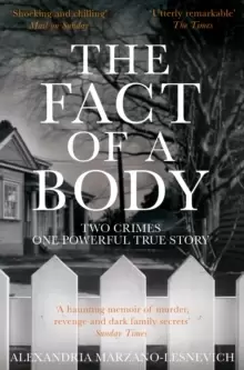 Image of The Fact of a Body : Two Crimes, One Powerful True Story