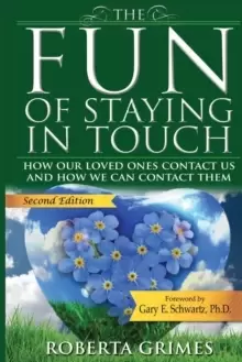 Image of The Fun of Staying in Touch : How Our Loved Ones Contact Us and How We Can Contact Them