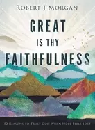 Image of great is thy faithfulness 52 reasons to trust god when hope feels lost