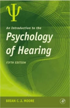 Image of An Introduction to the Psychology of Hearing by Brian C.J Moore Paperback