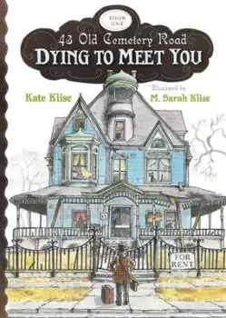 Image of Dying to Meet You: 43 Old Cemetery Road, Bk1 by Kate Klise