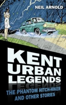 Image of Kent Urban Legends by Neil Arnold Paperback