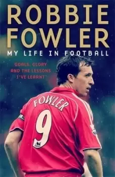 Image of My life in football by Robbie Fowler