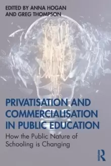 Image of Privatisation and Commercialisation in Public Education : How the Public Nature of Schooling is Changing