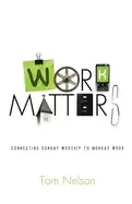 Image of Work Matters : Connecting Sunday Worship to Monday Work
