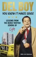 Image of you know it makes sense lessons from the derek trotter school of business
