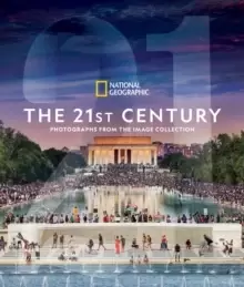 Image of National Geographic The 21st Century : Photographs from the Image Collection