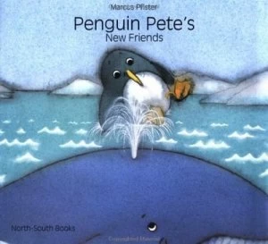 Image of Penguin Petes New Friends by Marcus Pfister and Marcus Pfister and Anthea Bell Hardback