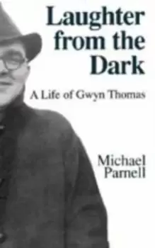 Image of Laughter from the Dark : Life of Gwyn Thomas