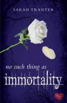Image of No such thing as immortality by Sarah Tranter