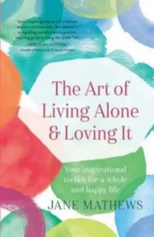 Image of The art of living alone and loving it by Jane Mathews