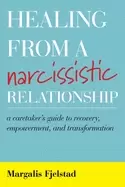 Image of healing from a narcissistic relationship a caretakers guide to recovery emp
