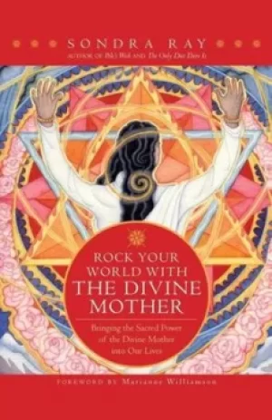 Image of Rock your world with the divine mother by Sondra Ray