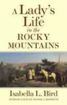 Image of A Ladys Life in the Rocky Mountains by Isabella L. Bird