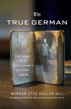 Image of The True German by Werner Otto Mueller-Hill Hardback
